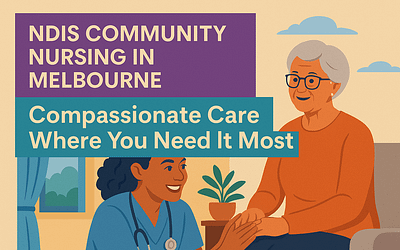NDIS Community Nursing in Melbourne: Compassionate Care Where You Need It Most